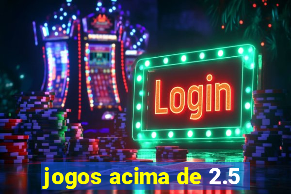 jogos acima de 2.5